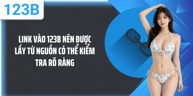 Link vào 123B nên được lấy từ nguồn có thể kiểm tra rõ ràng
