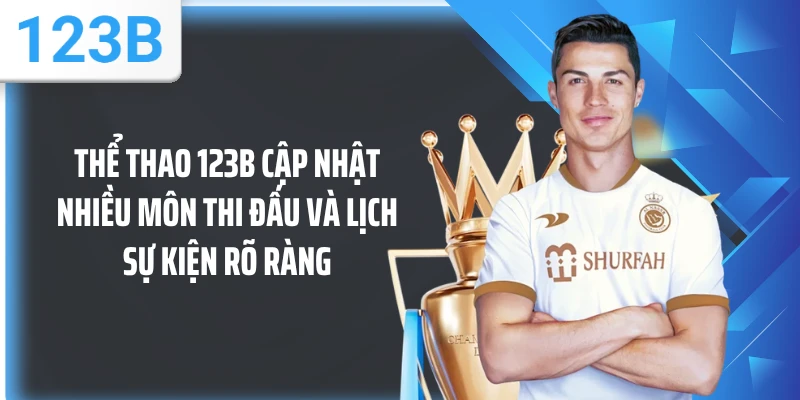 Thể thao 123B cập nhật nhiều môn thi đấu và lịch sự kiện rõ ràng